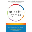 Mindful Games: Sharing Mindfulness and Meditation With Children, Teens, and Families