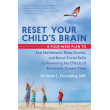 Reset Your Child's Brain: A Four-Week Plan to Reverse the Effects of Electronic Screen-Time