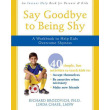 Say Goodbye to Being Shy: A Workbook to Help Kids Overcome Shyness