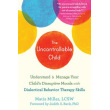 The Uncontrollable Child: Understand and Manage Your Child’s Disruptive Moods with DBT Skills