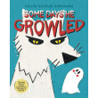 Some Days He Growled: A Picture Book Introduction to the Cycle of Domestic Violence, Bullying, Abuse, and Unhealthy Relationships For Kids