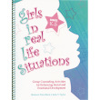 Girls in Real Life Situations: Group Counseling Activities for Enhancing Social and Emotional Development (Grades K-5)