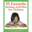 55 Healing Activities for Children Game Book