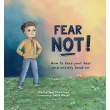 Fear Not: How to Face Your Fear and Anxiety Head On