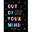 Out of Your Mind: A Journal and Coloring Book to Distract Your Anxious Mind