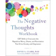 The Negative Thoughts Workbook: CBT Skills to Overcome the Repetitive Worry, Shame, and Rumination