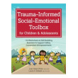 Trauma-Informed Social-Emotional Toolbox for Children & Adolescents