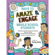 Ways to Amaze & Engage Middle School Students
