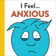 I Feel... Anxious