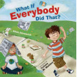 What If Everybody Did That? (hardcover)