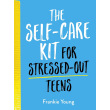 The Self-Care Kit For Stressed-Out Teens