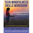 Teen Mindfulness Skills Workbook: Remedies for Worry, Anxiety & Stress