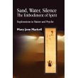 Sand, Water, Silence: The Embodiment of Spirit: Explorations in Matter and Psyche