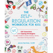 The Self-Regulation Workbook For Kids