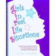 Girls in Real Life Situations: Group Counseling Activities for Enhancing Social and Emotional Development (Grades 6-12)