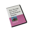 Play Therapy for Severe Psychological Trauma DVD - Eliana Gil