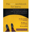 The OCD Workbook for Teens: Mindfulness and CBT Skills to Help You Overcome Unwanted Thoughts and Compulsions