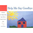 Help Me Say Goodbye: Activities to Help Kids Cope When a Special Person Dies