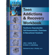 Teen Addictions & Recovery Workbook: Facilitator Reproducible Self-Assessments, Exercises & Handouts