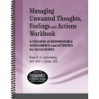 Managing Unwanted Thoughts, Feelings, and Actions Workbook