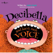 Decibella and Her 6-Inch Voice (2nd Edition)