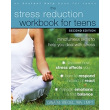 The Stress Reduction Workbook for Teens: Mindfulness Skills to Help You Deal With Stress