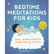 Bedtime Meditations for Kids: Quick, Calming Exercises to Help Kids Get to Sleep