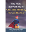 Play-Based Interventions for Childhood Anxieties, Fears, and Phobias