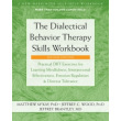 The Dialectical Behavior Therapy Skills Workbook (Second Edition)