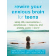 Rewire Your Anxious Brain for Teens
