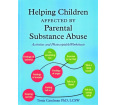 Helping Children Affected by Parental Substance Abuse: Activities and Photocopiable Worksheets