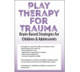 Play Therapy for Trauma: Brain-Based Strategies for Children & Adolescents DVD