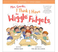 Mrs. Gorski, I Think I Have the Wiggle Fidgets (Hardcover)