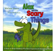 Alex and the Scary Things: A Story to Help Children Who Have Experienced Something Scary