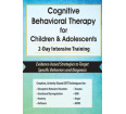 Cognitive Behavioral Therapy for Children & Adolescents: 2-Day Intensive Training DVD