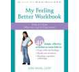 My Feeling Better Workbook: Help for Kids Who Are Sad and Depressed
