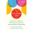 The Uncontrollable Child: Understand and Manage Your Child’s Disruptive Moods with DBT Skills