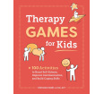 Therapy Games for Kids: 100 Activities to Boost Self-Esteem, Improve Communication, and Build Coping Skills