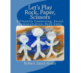 Let's Play Rock, Paper, Scissors: A Playfully Connecting, Social, Communication Book Game
