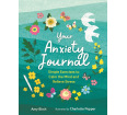 Your Anxiety Journal: Simple Exercises To Calm the Mind and Relieve Stress