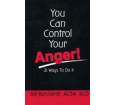 You Can Control Your Anger: 21 Ways to Do It