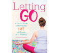 Letting Go: A Girl's Guide to Breaking Free of Stress and Anxiety