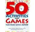 50 Activities and Games for Kids with ADHD