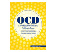 OCD: A Workbook for Clinicians, Children and Teens