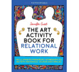 The Art Activity Book for Relational Work for Individuals, Couples and Families