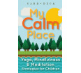 My Calm Place: Yoga, Mindfulness & Meditation Strategies for Children