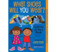 Activity and Idea Book for What Shoes Will You Wear