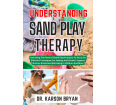 Understanding Sand Play Therapy: Unlocking The Power Of Sand Play Practices