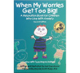 When My Worries Get Too Big!: A Relaxation Book for Children Who Live With Anxiety