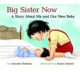 Big Sister Now: A Story about Me and Our New Baby